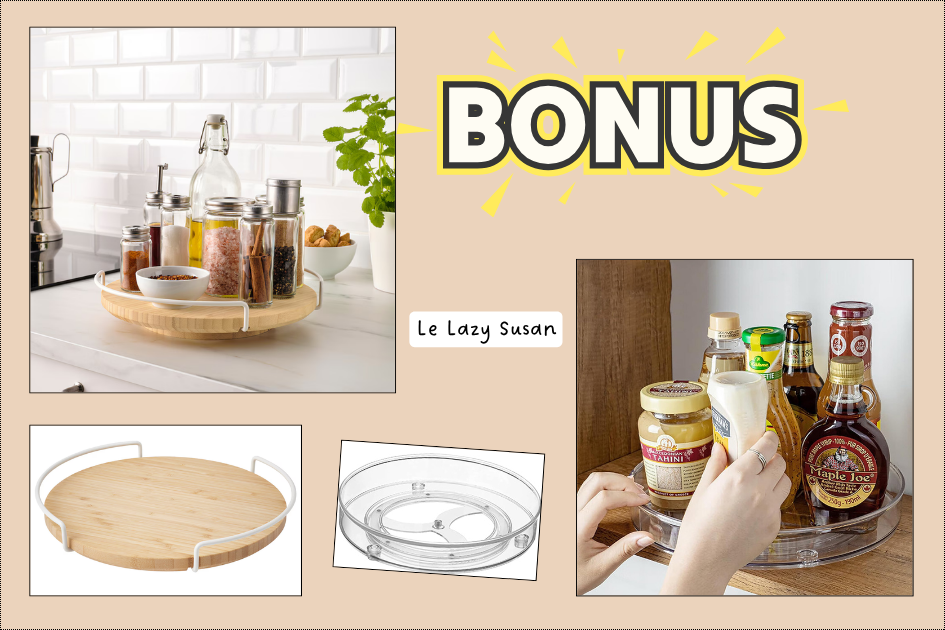Le lazy susan ou plateau tournant.
