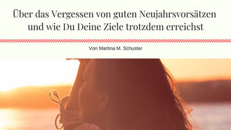 Ziele erreichen, Blogartikel von Martina M. Schuster