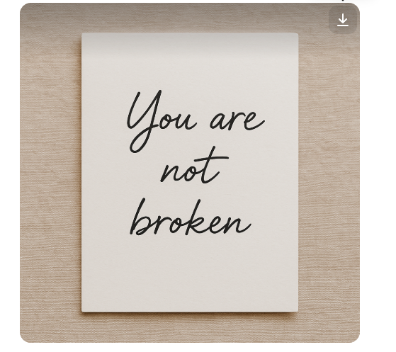 Affirmation card that reads “You are not broken,” symbolizing self-trust and healing