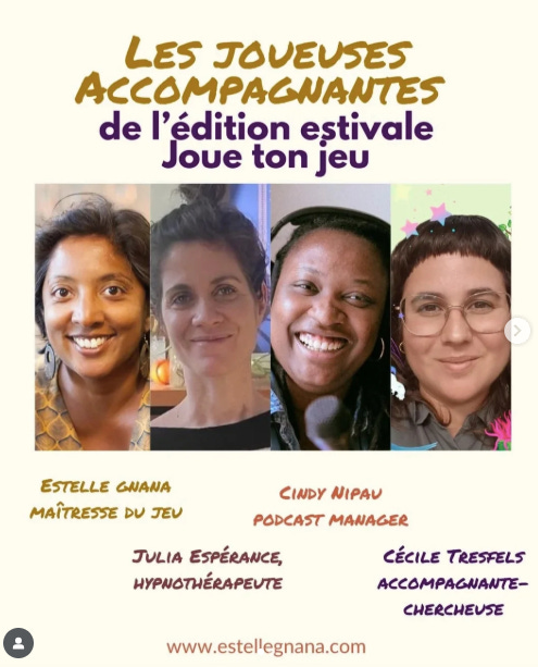 Les joueuses accompagnantes de l'espace estival Joue ton Jeu: portraits d'Estelle (maîtresse du jeu) Julia (hypnothérapeute), Cindy (podcast manager) et moi (accompagnante-chercheuse) avec nos noms et nos rôles en dessous des photos.
