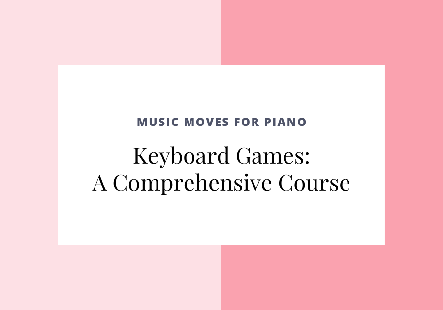 Music Moves for Piano Keyboard Games A Comprehensive Course
