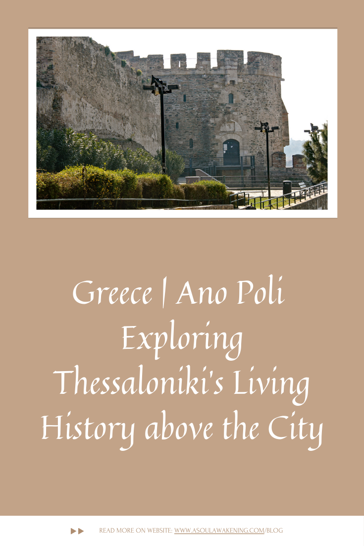 Greece  Ano Poli - Exploring Thessaloniki’s Living History Above the City.