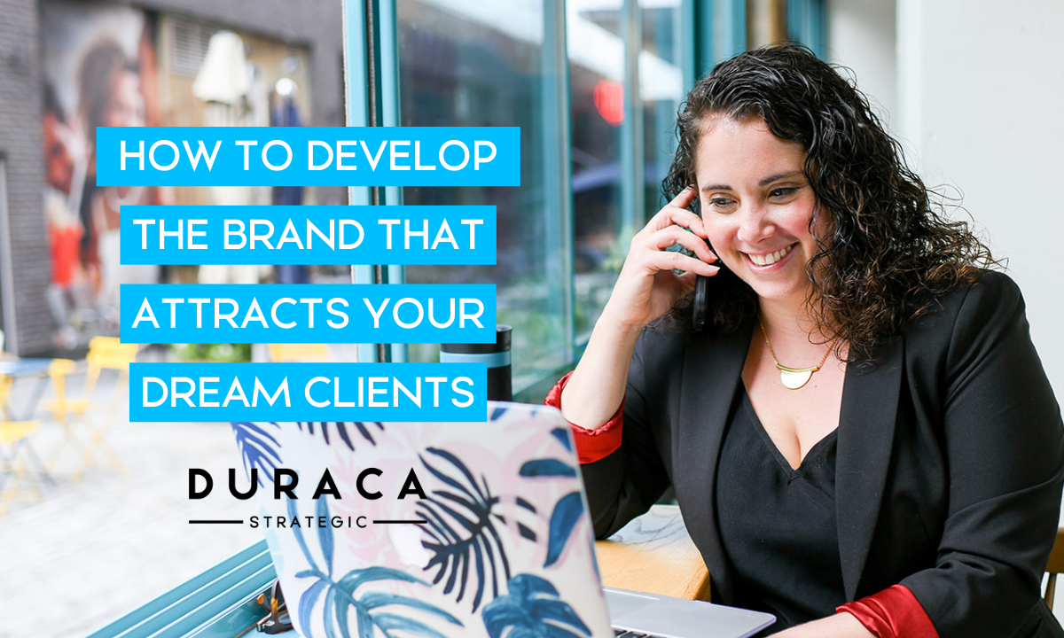 How to Develop the Brand that Attracts your Dream Clients