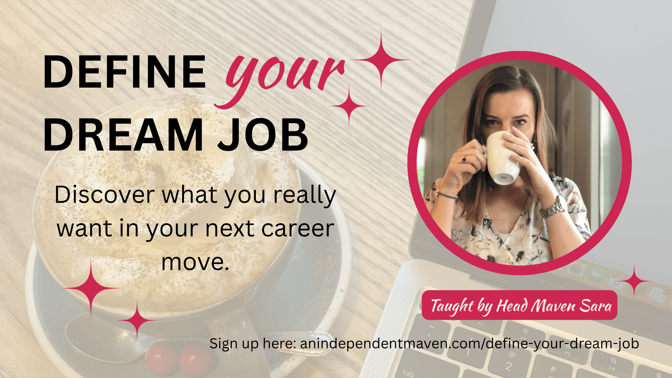 Alt text: "Advertisement for an online course titled 'Define Your Dream Job.' Features a cappuccino, laptop, and woman sipping coffee. Energetic and motivating tone."