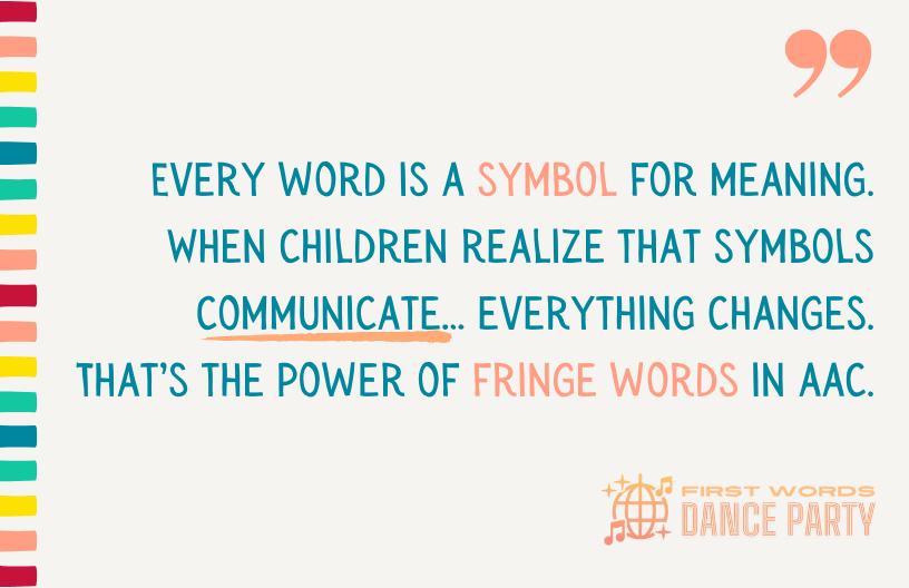 A quote about the power of fringe words in AAC.