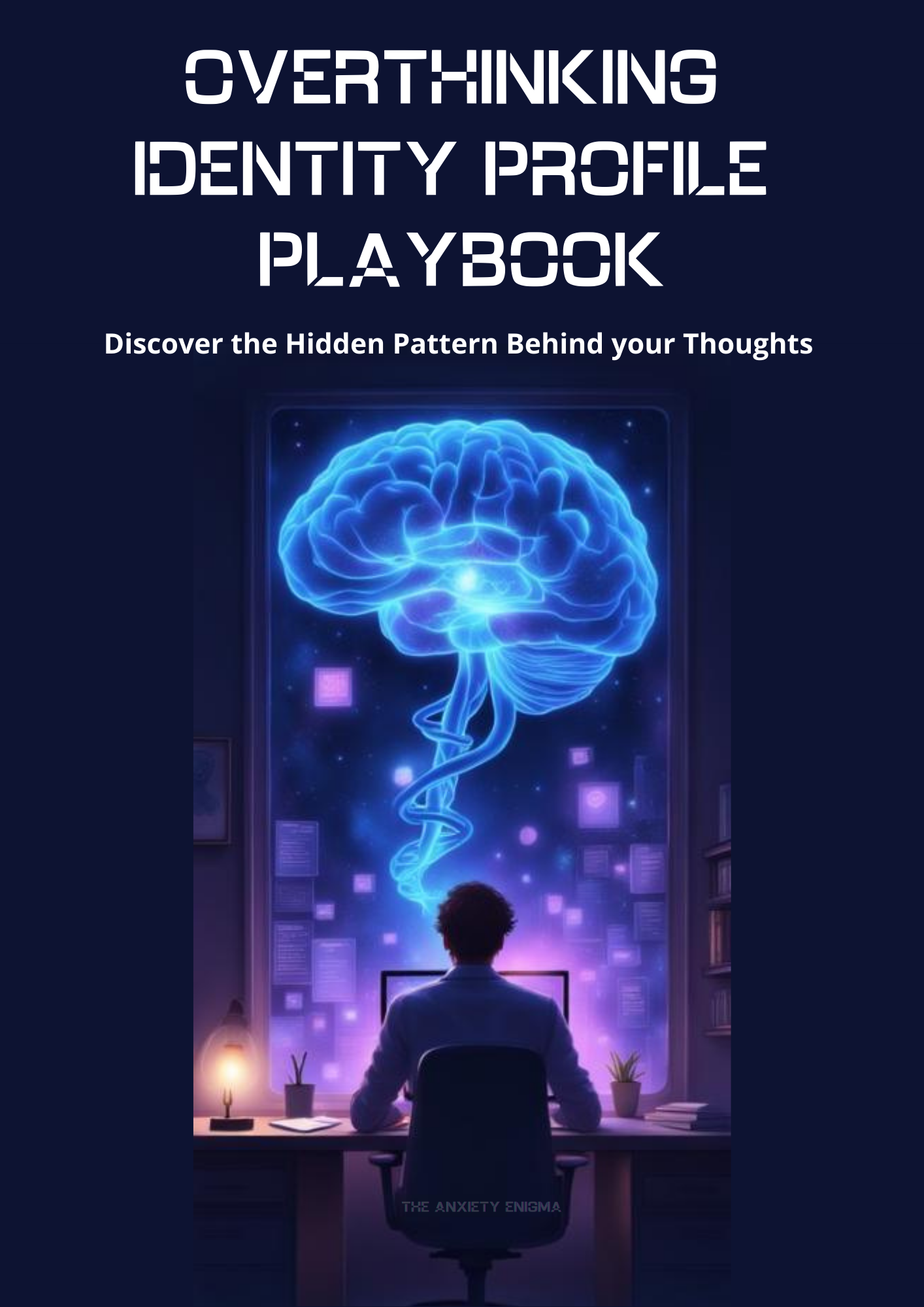 Overthinking Identity Profile Playbook cover showing a person at a desk facing a glowing digital brain, symbolizing anxiety, overthinking patterns, self-analysis, and understanding the hidden structure behind anxious thoughts.