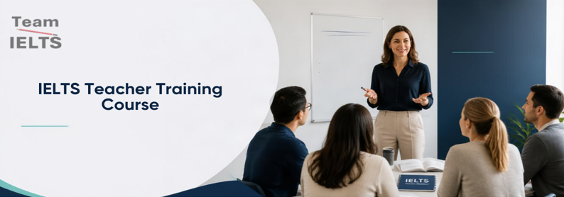 Team IELTS Teacher Training Course