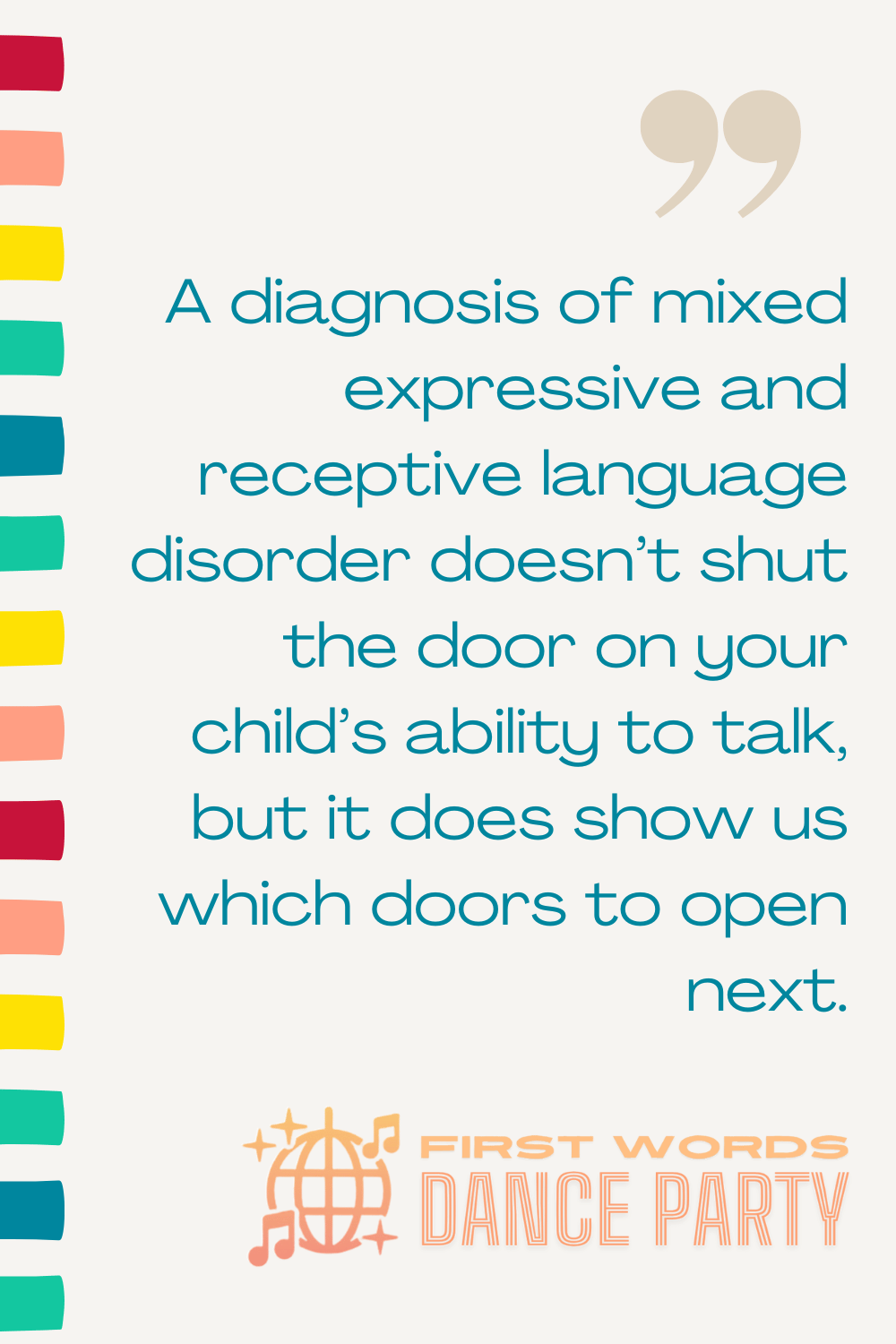 A quote to illustrate that mixed expressive and receptive language disorder doesn't shut the door on a child's ability to talk.