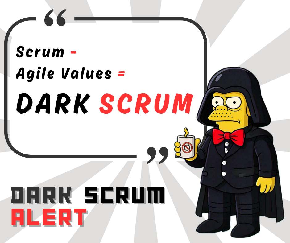 Dark Scrum Formula: Scrum - Agile Values = Dark Scrum