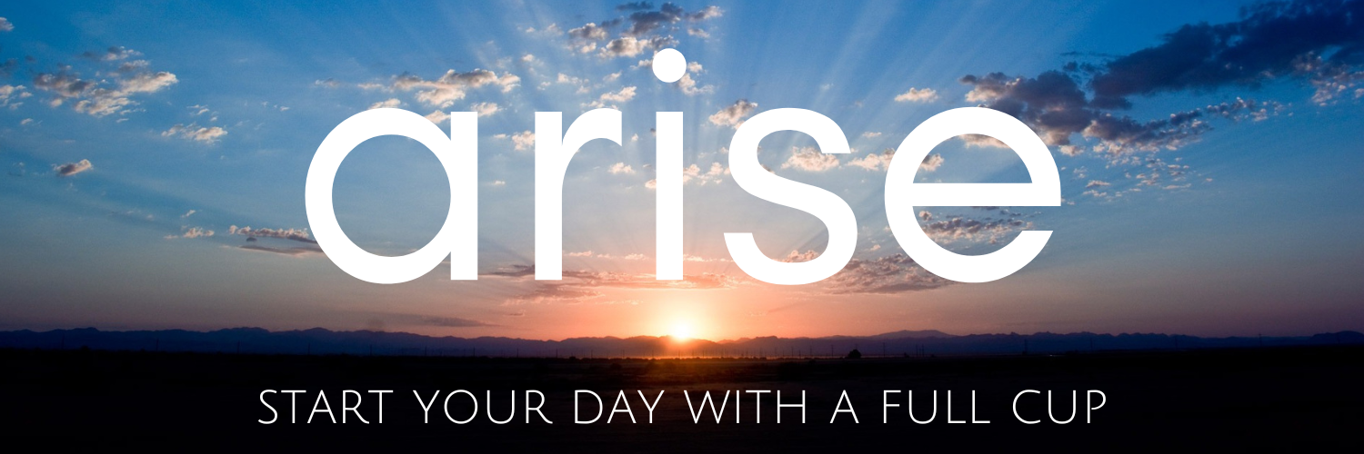 an image of the sunrise with the words arise. start your day with a full cup