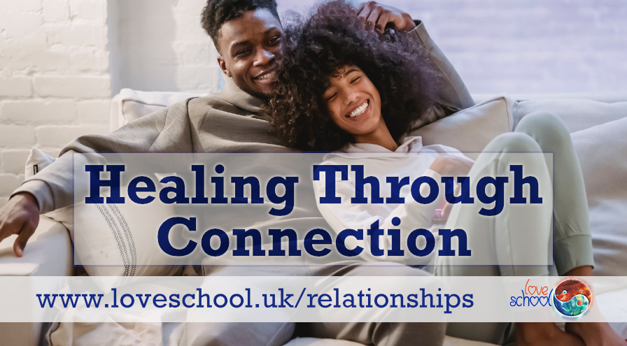 Healing Through Connection Course Love School UK