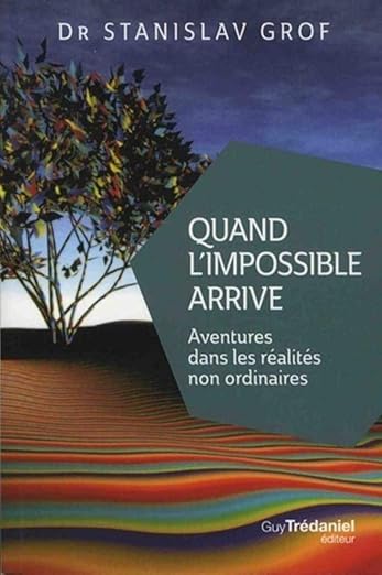 Quand l’impossible arrive – Aventures dans les réalités non ordinaires