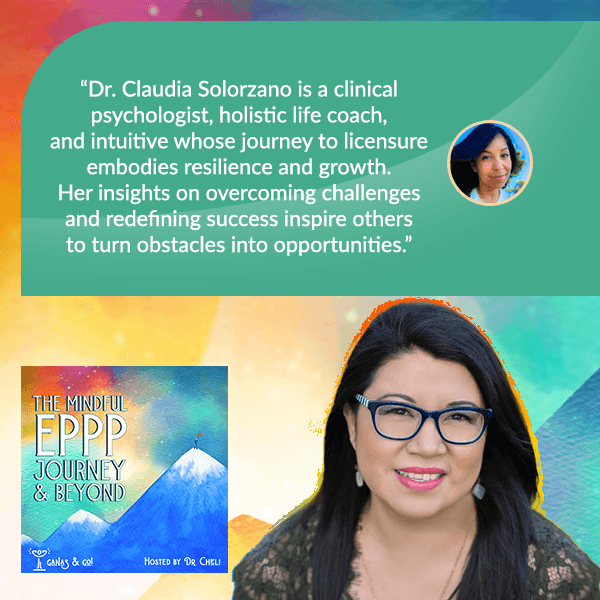 The Mindful EPPP Journey by Ganas & Go! | Dr. Claudia Solorzano | Turning Challenges Into Empowerment