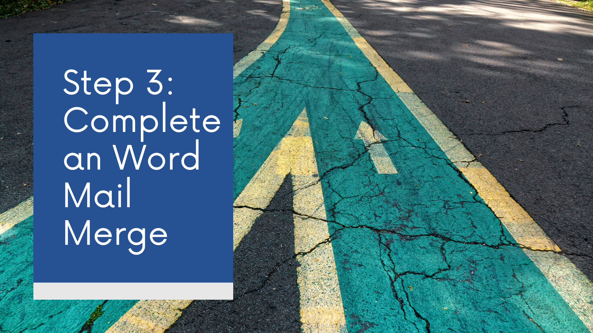 Step 3- Complete the Mail Merge