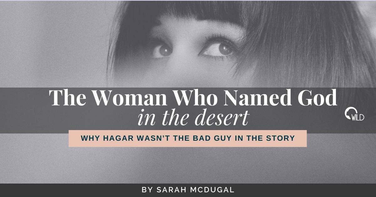 The Woman Who Named God in the Desert Why Hagar Wasn't the Bad Guy