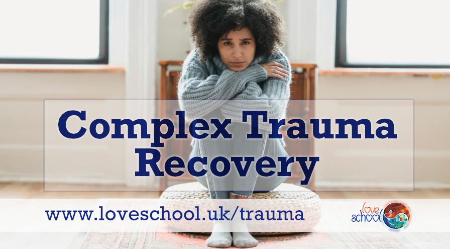 Complex Trauma Recovery Course Love School UK