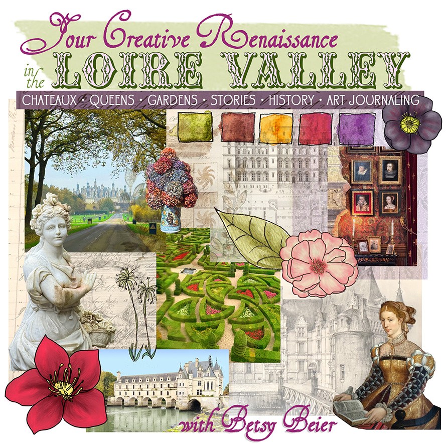 A Creative Renaissance in the Loire Valley - Creative Tour with Betsy Beier