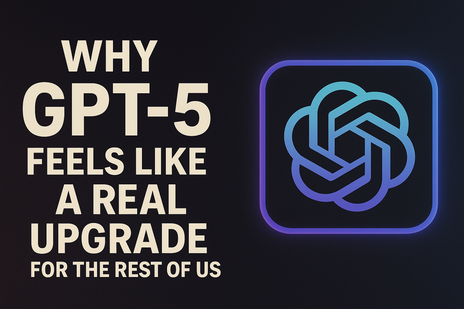 The Day GPT-5 Changed Everything