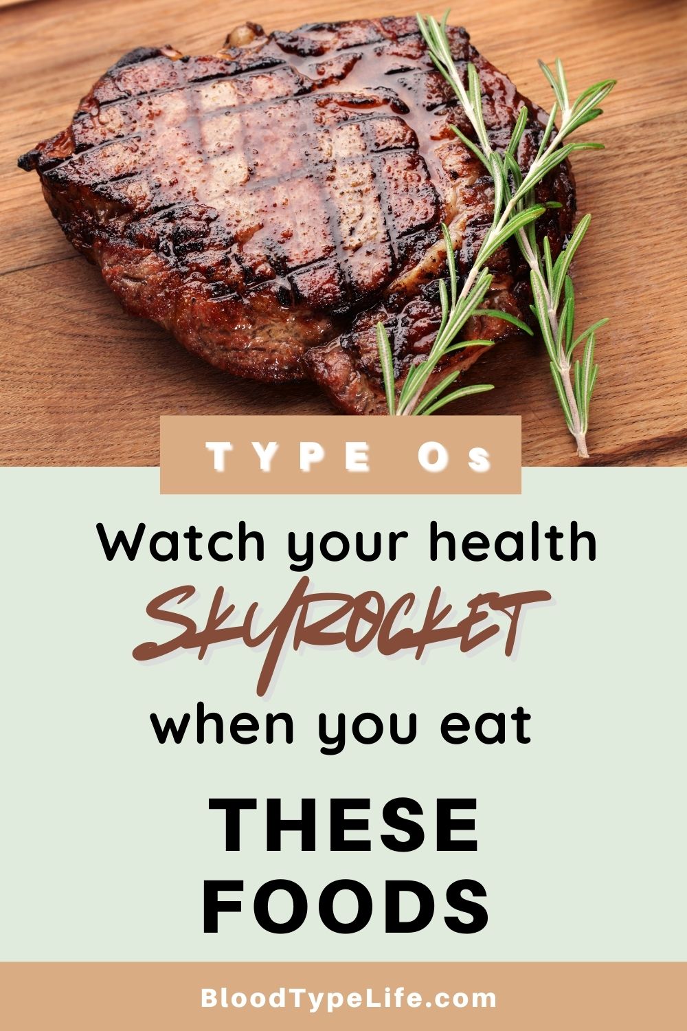 steak with green sprigs of rosemary with text that says Type Os watch your health skyrocket when you eat these foods