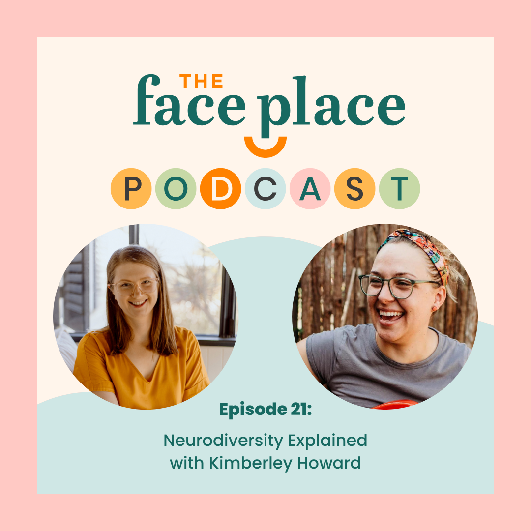 The Face Place Podcast Episode 21 cover image featuring Mel Van Schelven and Kimberley Howard discussing neurodiversity and oral health.