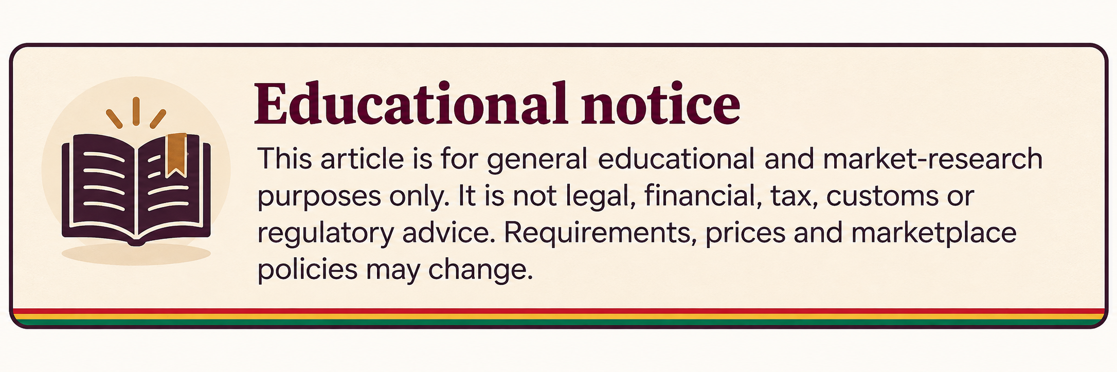 Educational notice: This article is for general educational and market-research purposes only. It is not legal, financial, tax, customs or regulatory advice. Requirements, prices and marketplace policies may change