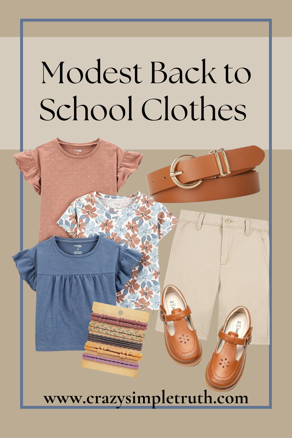 Flat lay of modest back-to-school clothes for girls, including flutter-sleeve tops, khaki shorts, brown belt, leather school shoes, and colorful hair ties, with text overlay reading 'Modest Back to School Clothes' and website link www.crazysimpletruth.com.
