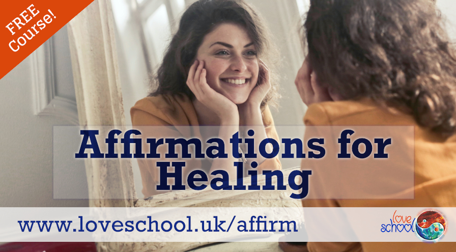 Affirmations for Healing Course Love School UK