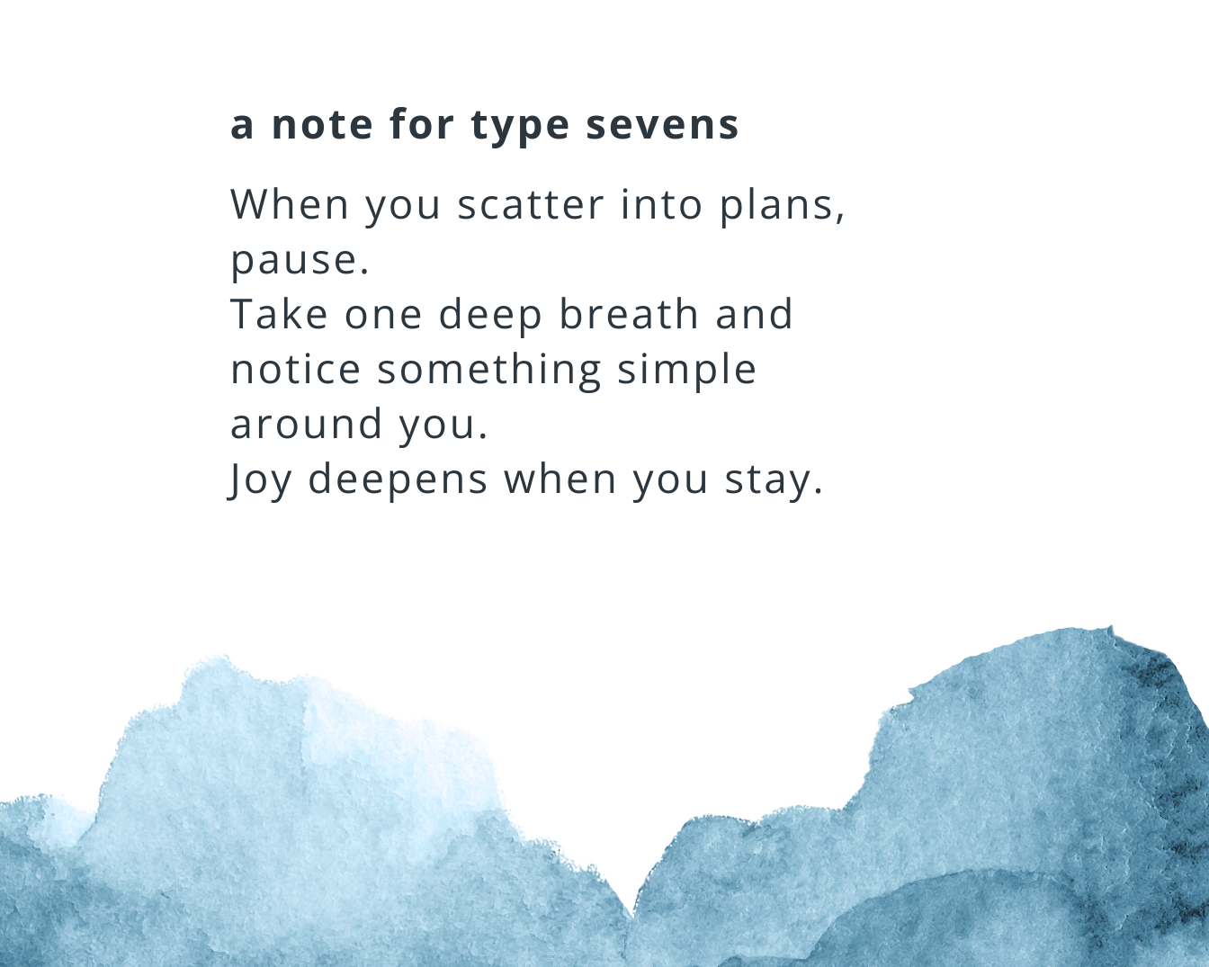 For Enneagram Sevens, pausing grounds your energy so joy can deepen in the present.