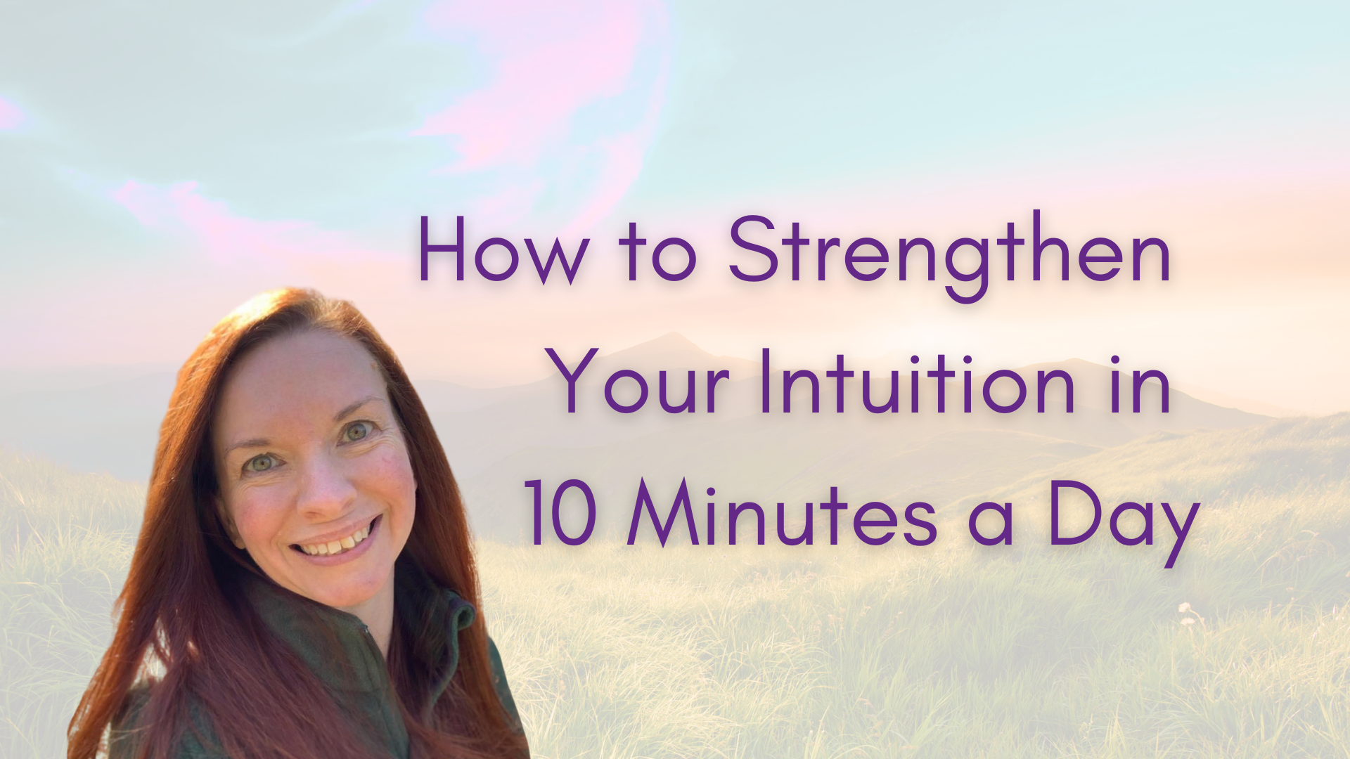 How to Strengthen Your Intuition in 10 Minutes a Day