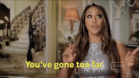 animated GIF of a female saying "you've gone too far"