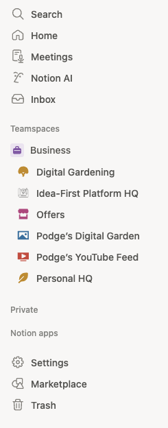 This is my left side bar where I keep my top-level pages (dashboards) to a minimum.