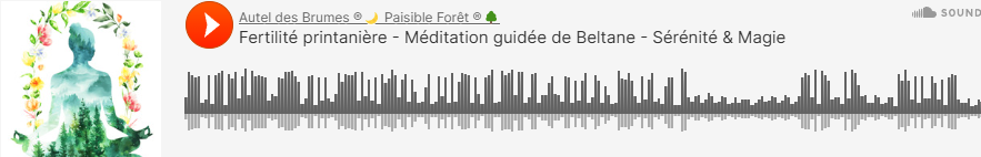 Extrait méditation guidée Beltane