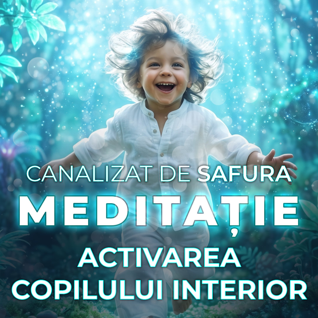 Meditația Ghidată de Activare a Copilului Interior Canalizat de SAFURA