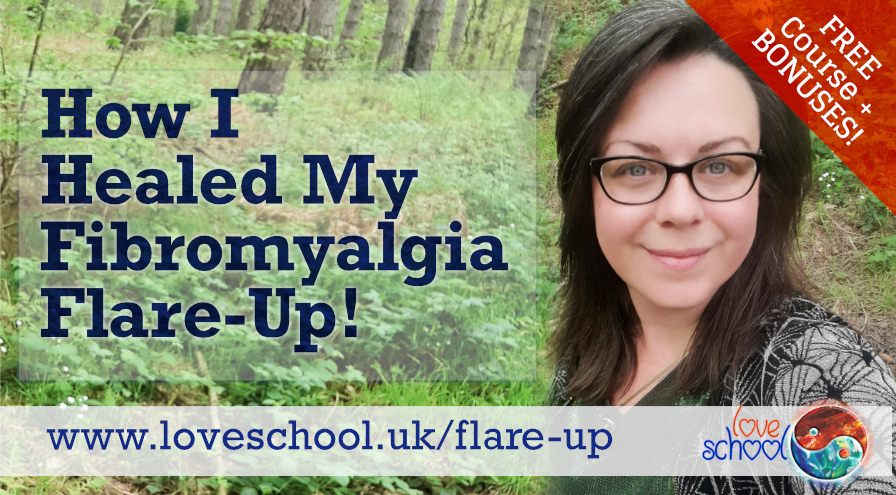 How I Healed My Fibromyalgia Flare-Up Course Love School UK