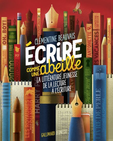 Écrire comme une abeille La littérature jeunesse de la lecture à l'écriture Clémentine Beauvais