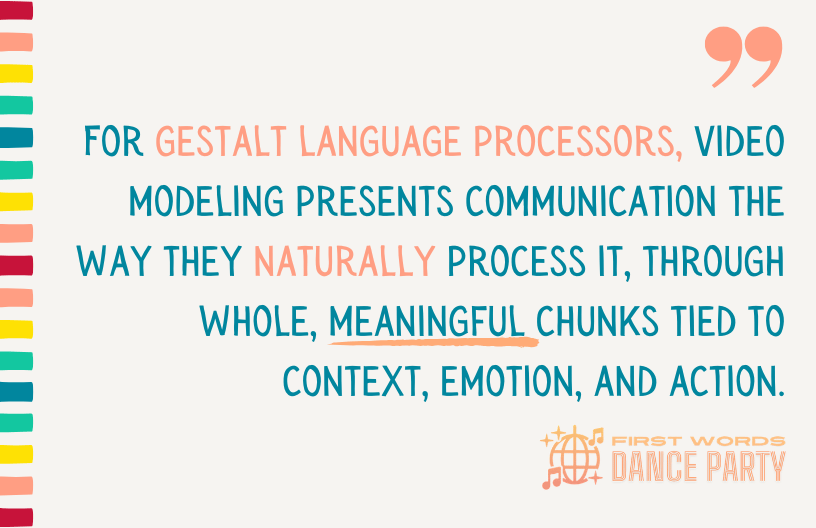 A quote about gestalt language processors and the ability of video modeling to tap into a unique learning style.