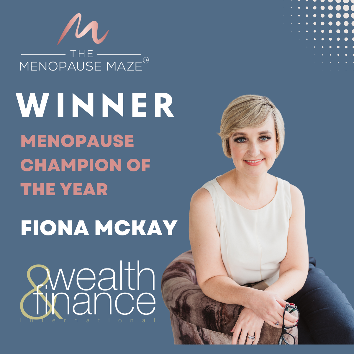 Fiona McKay, CEO of The Menopause Maze is crowned Menopause Champion of The Year in the prestigious International Wealth & Finance Awards