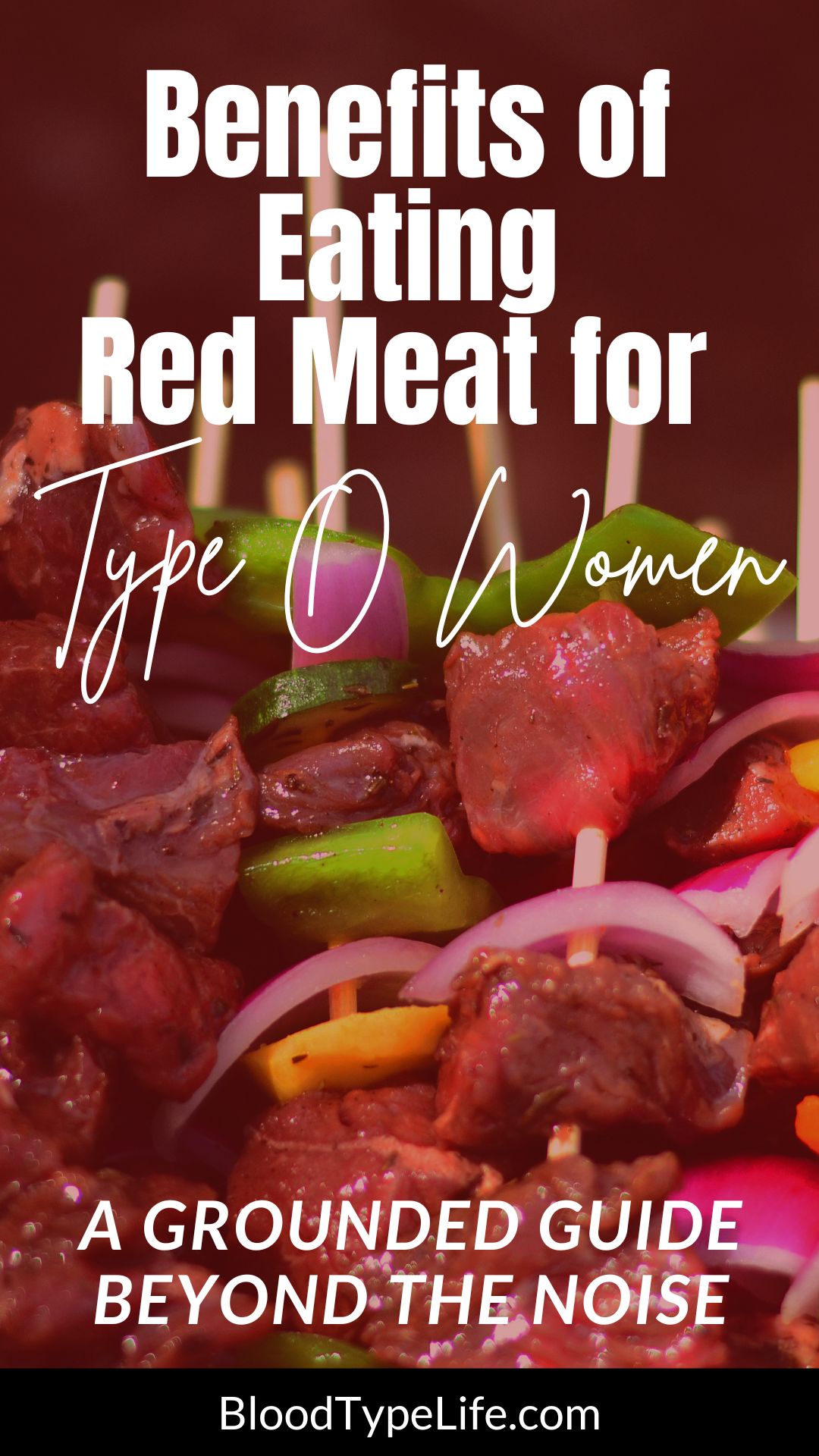 Red Meat for Type O Women A Grounded Guide Beyond the Noise, with steak kabob skewers in the background