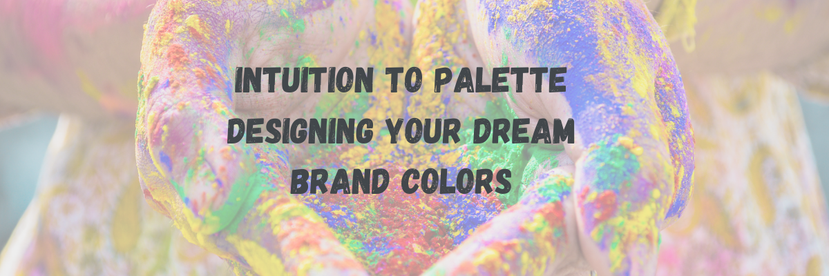 Design Your Dream Brand Colors Rebirth your biz