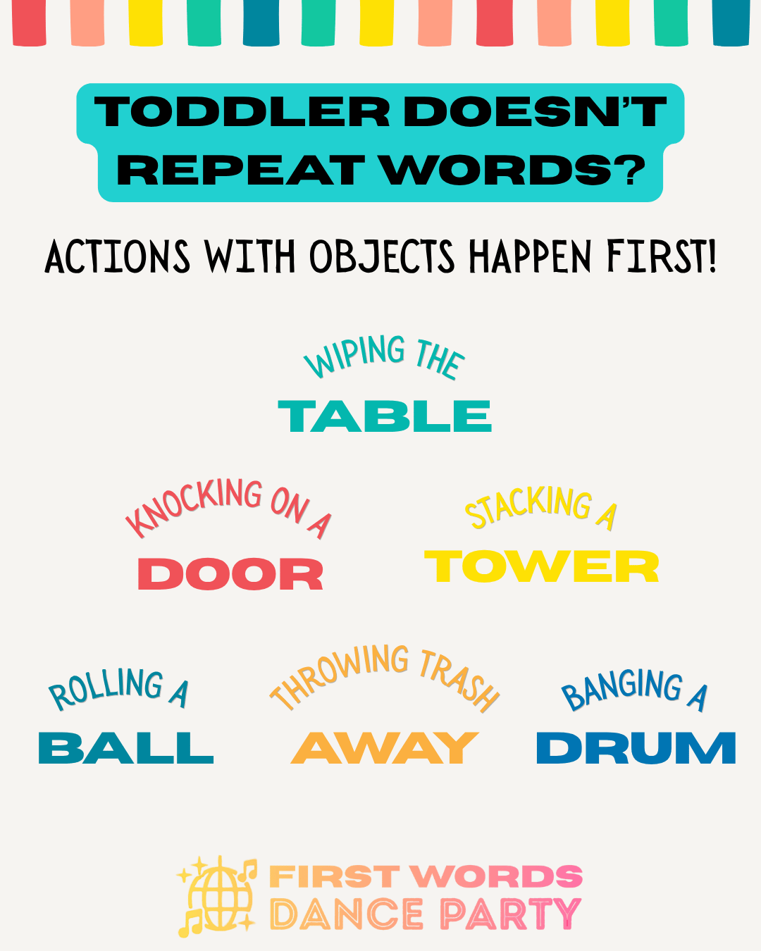 A list of actions of objects to try when a toddler doesn't repeat words.