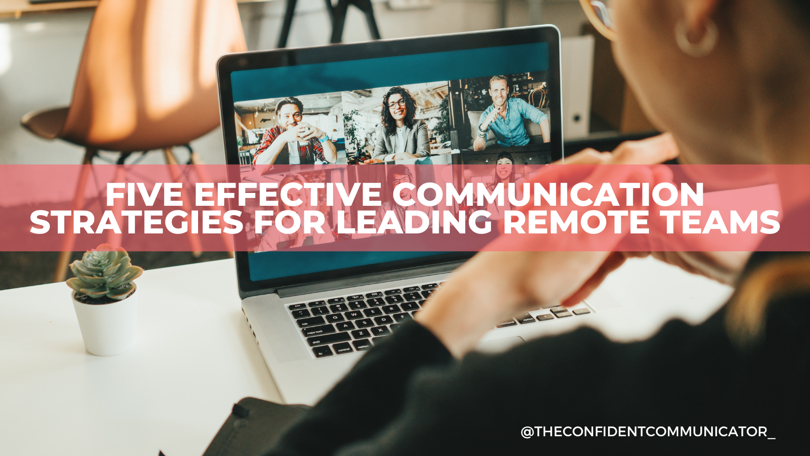 Five Effective Communication Strategies for Leading Remote Teams