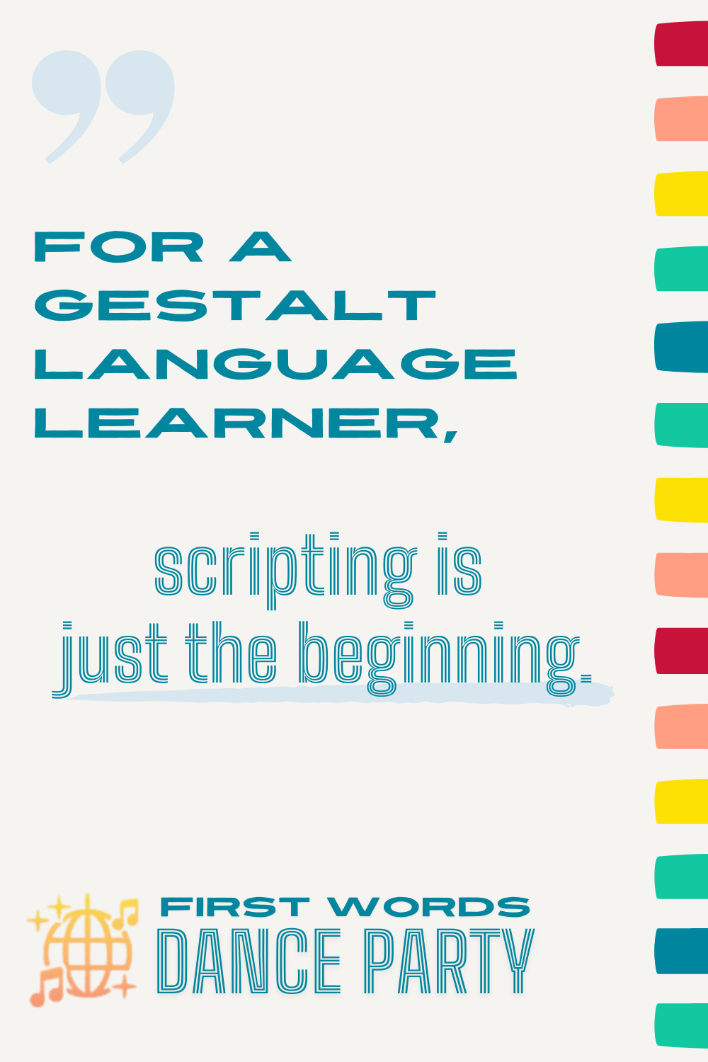 A quote that, for a gestalt language learner, scripting is just the beginning.