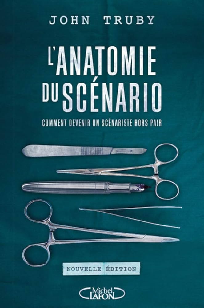 L'Anatomie du Scénario : comment devenir un scénariste hors pair, de John Truby