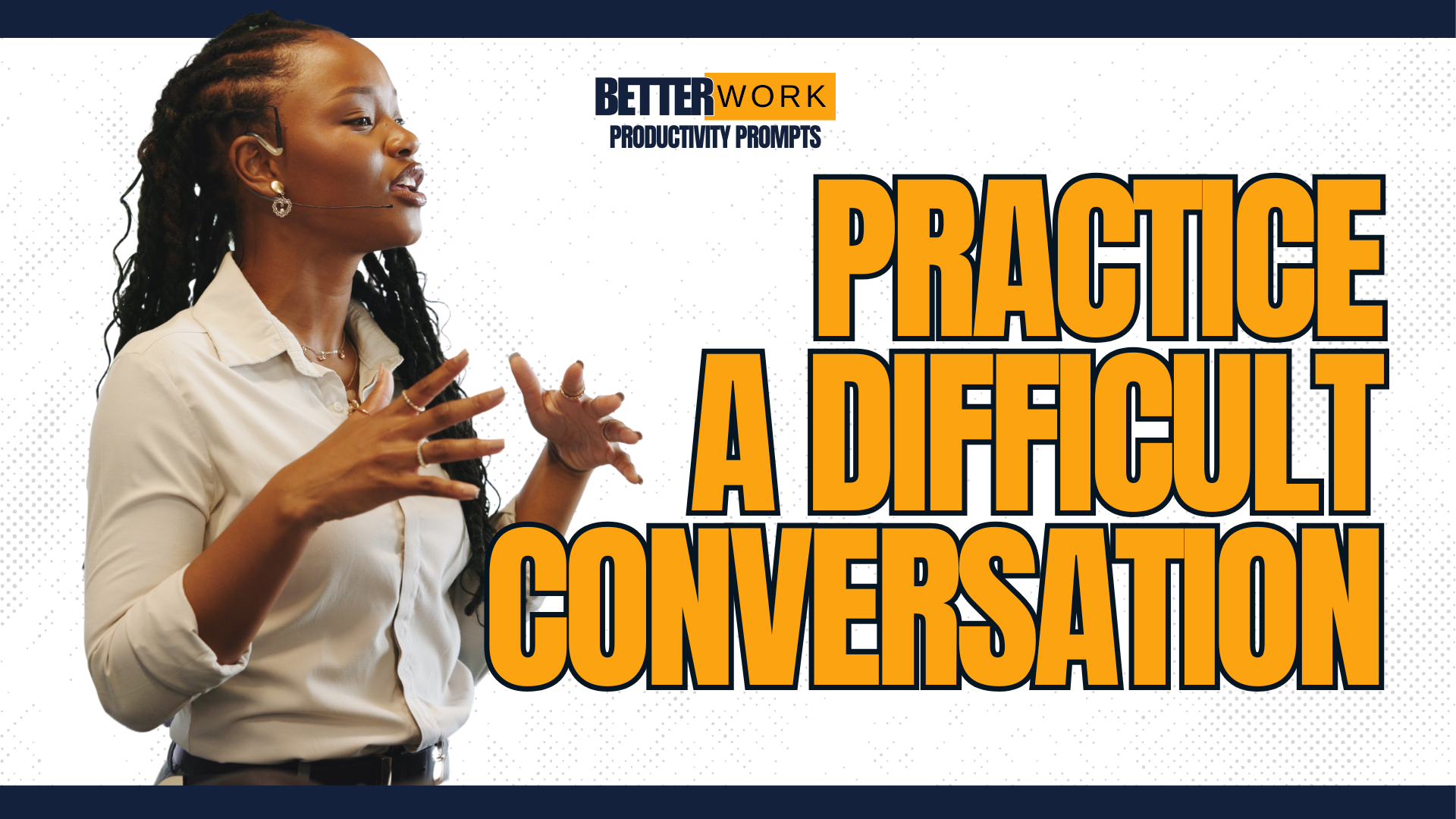 Title page that says "BetterWork AI Productivity Prompts" and "Practice a difficult conversation" with a picture of a woman, speaking with her hands in an emotional state..