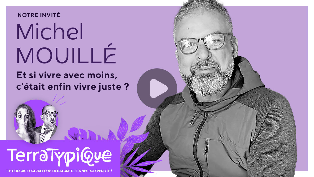 Terratypique podcast vidéo avec Michel Mouillé