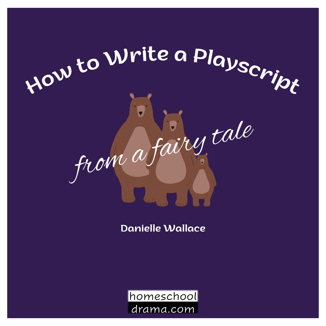 Three Bears on How to Write a Playscript from a Fairy Tale drama curriculum cover by homeschooldrama.com