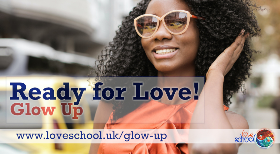 Ready for Love Glow Up Love School UK