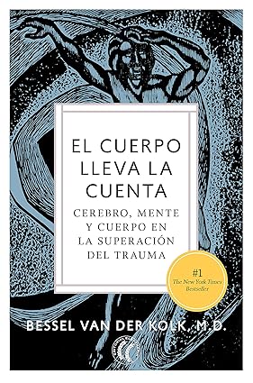 El cuerpo lleva la cuenta Bessel van der Kolk Trauma