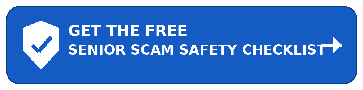 Get the Free Senior Scam Safety Checklist