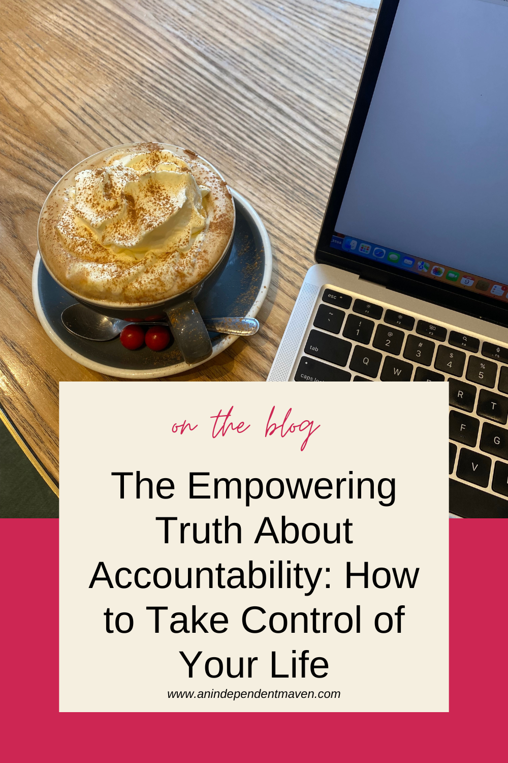 Coffee cup with frothy top sits beside a laptop on a wooden table. Overlay text reads, "Blog Post: The Empowering Truth About Accountability. Read Now." Cozy tone.